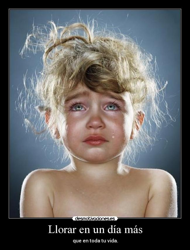 carteles llorar llorar desmotivaciones