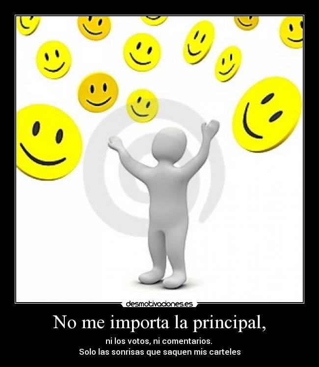 carteles no importa principal voto comentario sonrisa desmotivaciones