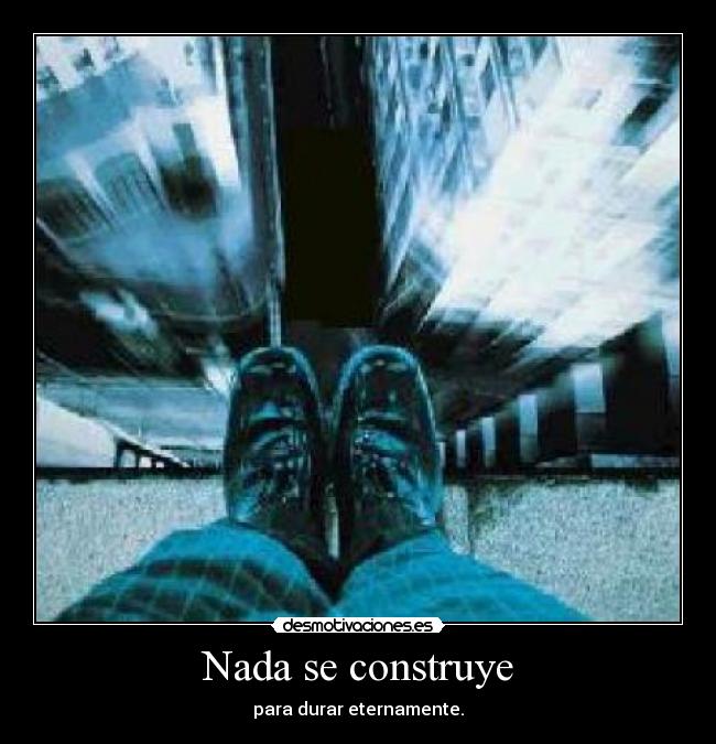 Nada se construye -