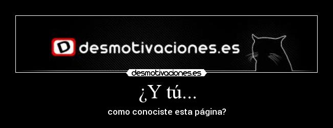 ¿Y tú... - como conociste esta página?