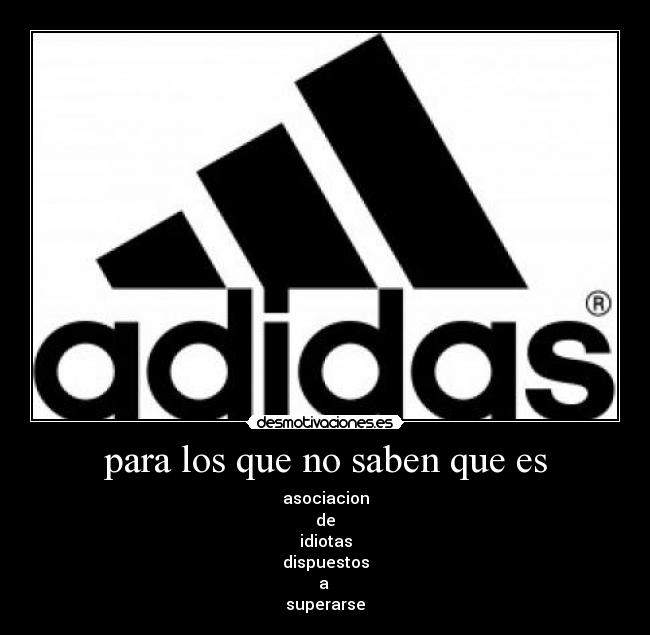 para los que no saben que es - asociacion
de
idiotas
dispuestos
a
superarse