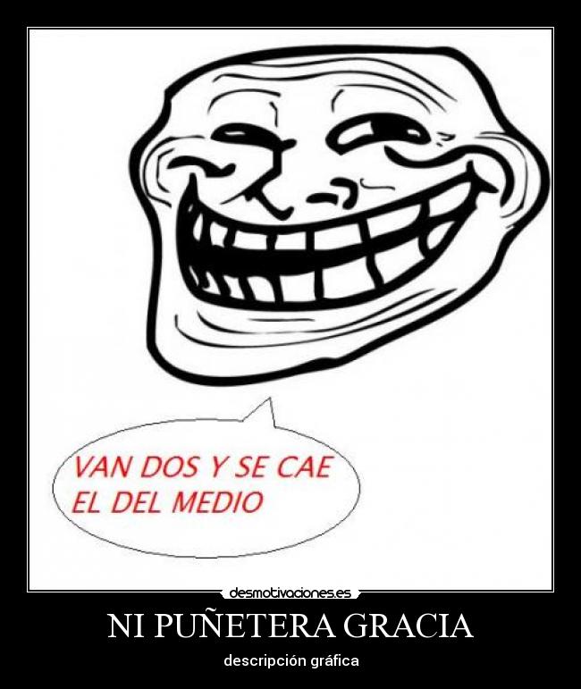 NI PUÑETERA GRACIA - descripción gráfica