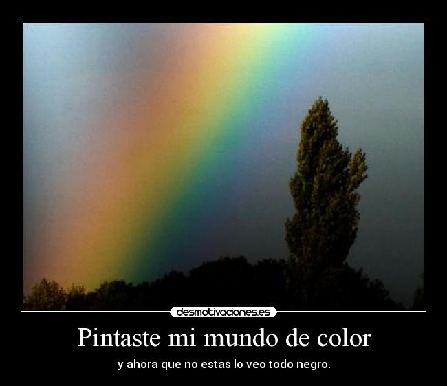 Pintaste mi mundo de color - 