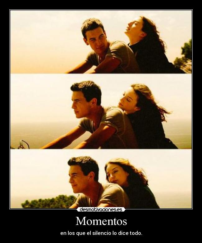 Momentos - en los que el silencio lo dice todo.