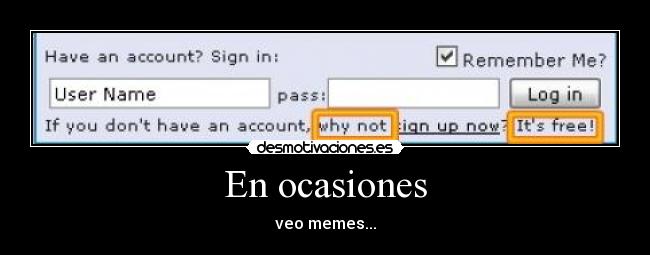 En ocasiones - veo memes...