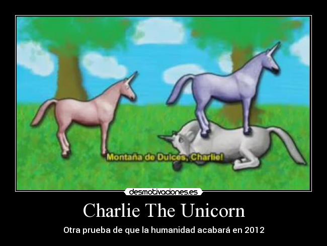 Charlie The Unicorn - Otra prueba de que la humanidad acabará en 2012