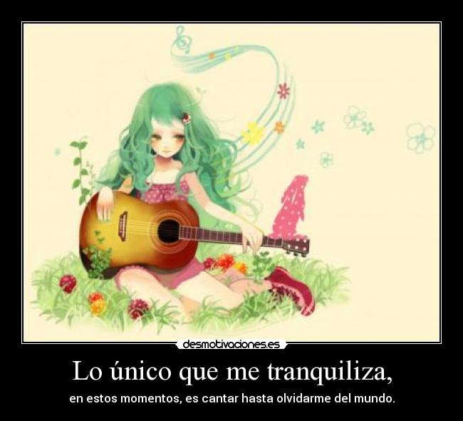 Lo único que me tranquiliza, - 