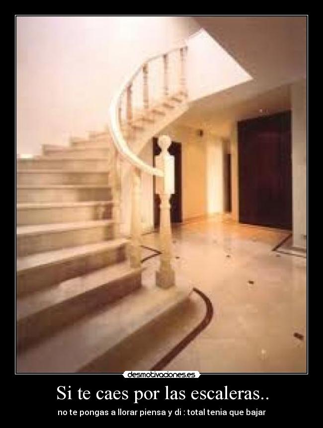 Si te caes por las escaleras.. - 