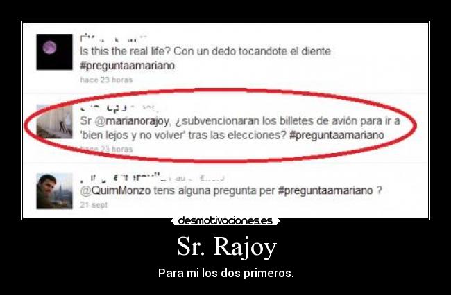 Sr. Rajoy - Para mi los dos primeros.