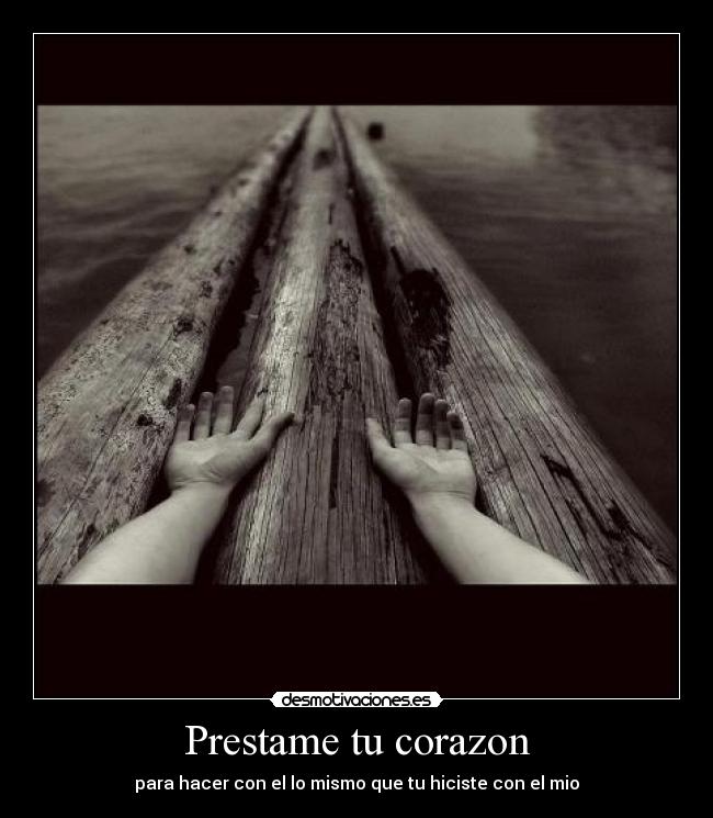 carteles corazon prestame corazon desmotivaciones