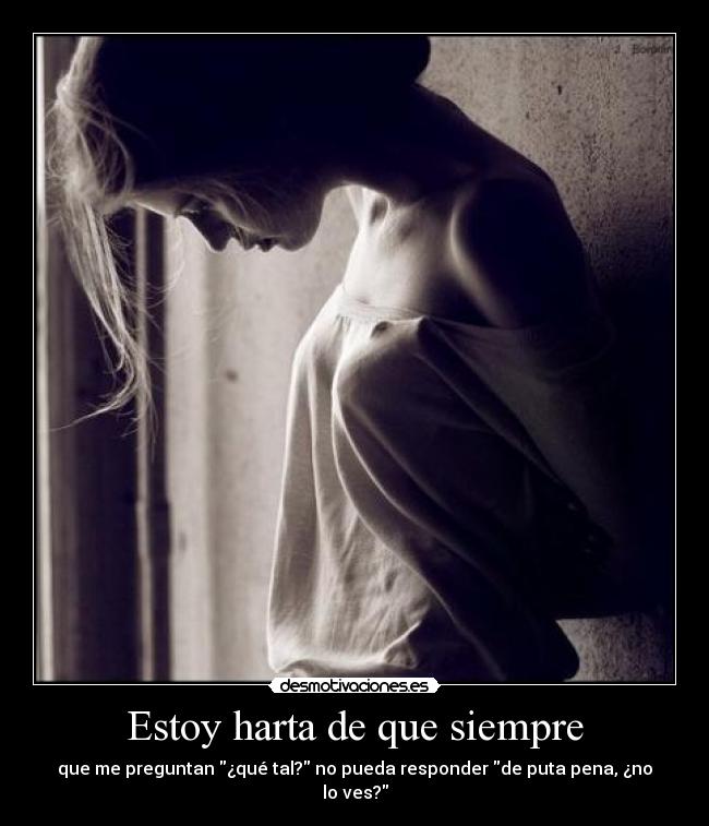 Estoy harta de que siempre - 