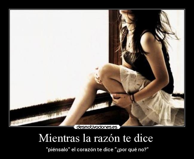 Mientras la razón te dice  - 