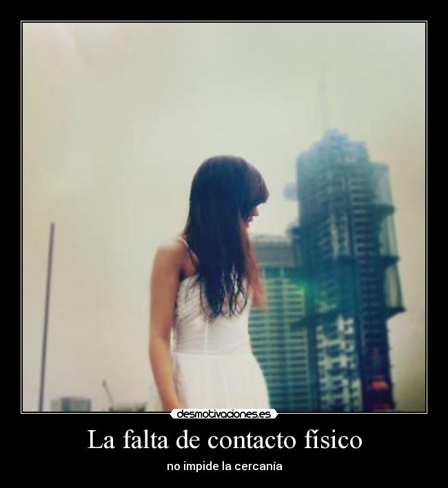 La falta de contacto físico - no impide la cercanía
