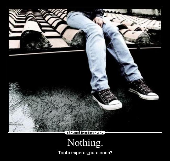 Nothing. - 