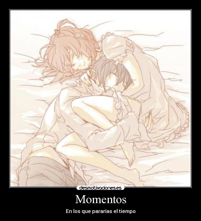 Momentos - En los que pararías el tiempo