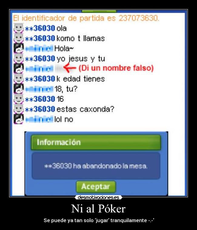 Ni al Póker - Se puede ya tan solo jugar tranquilamente -.-