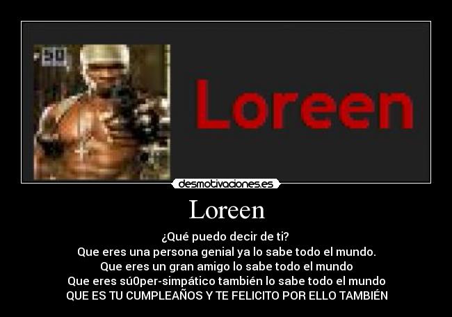 carteles felicidades loreen tio quiero mucho cabron desmotivaciones