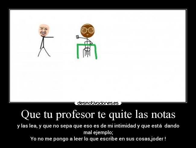 Que tu profesor te quite las notas -