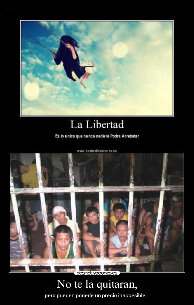 No te la quitaran, -