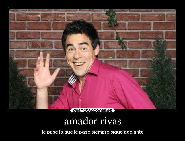 amador rivas - le pase lo que le pase siempre sigue adelante