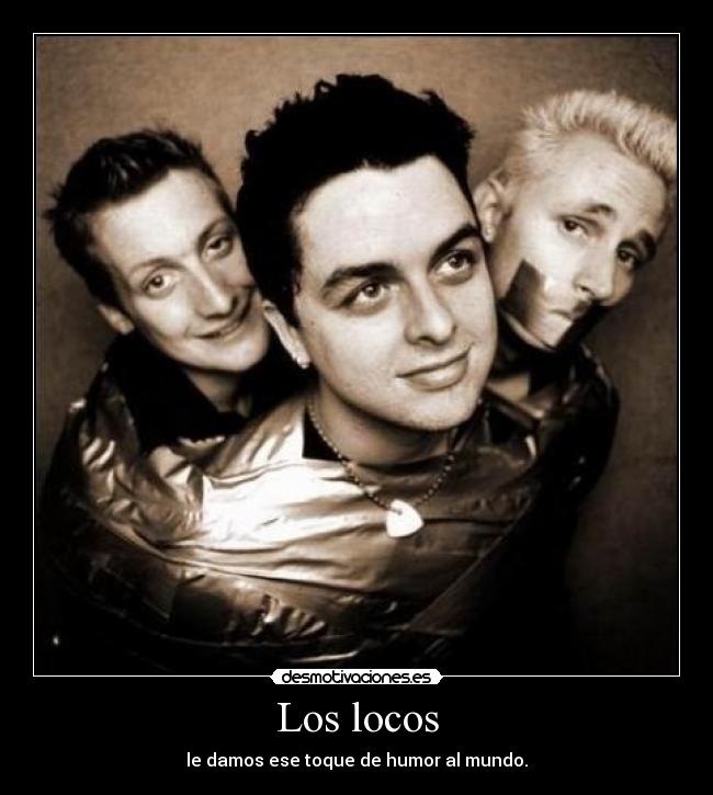 Los locos - le damos ese toque de humor al mundo.