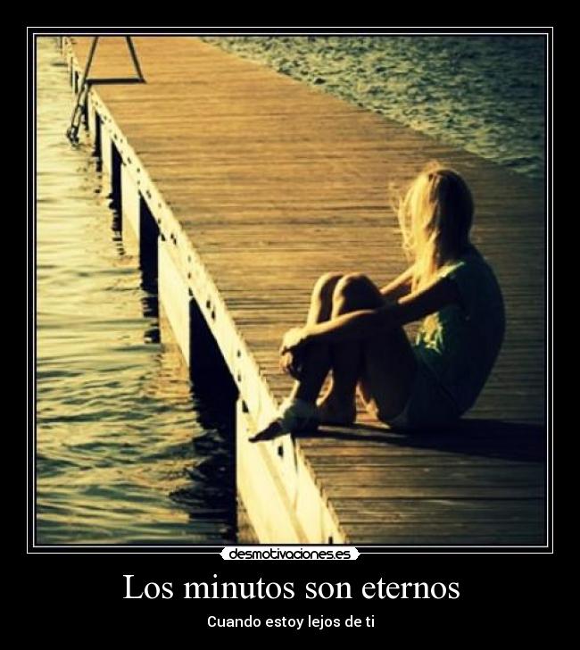 Los minutos son eternos - Cuando estoy lejos de ti
