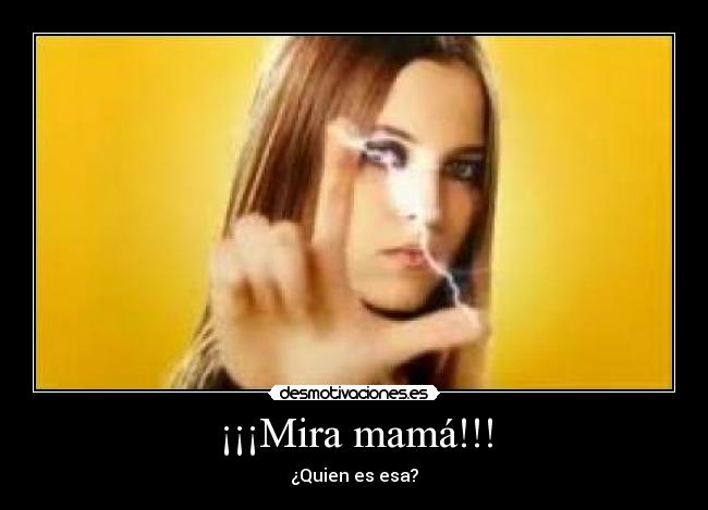 ¡¡¡Mira mamá!!! -