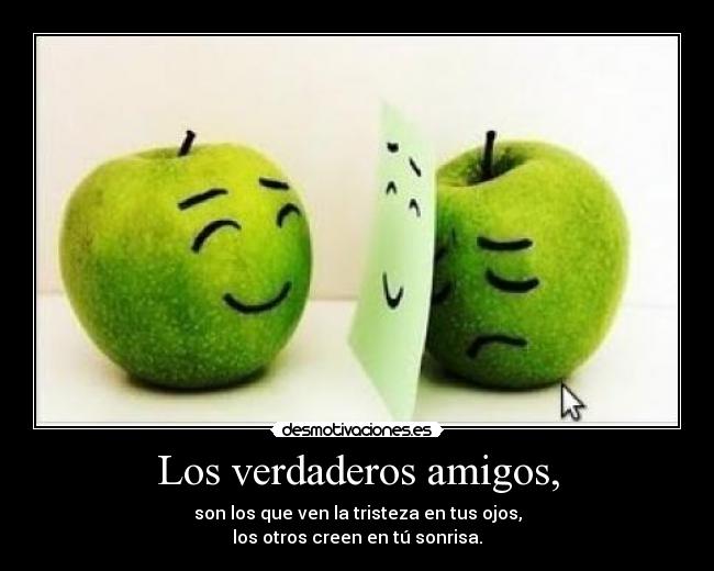 Los verdaderos amigos, -