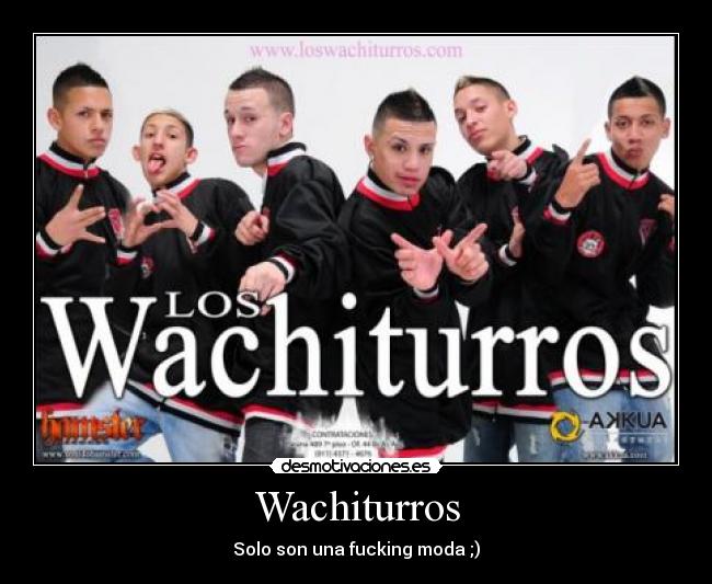 Wachiturros - Solo son una fucking moda ;)