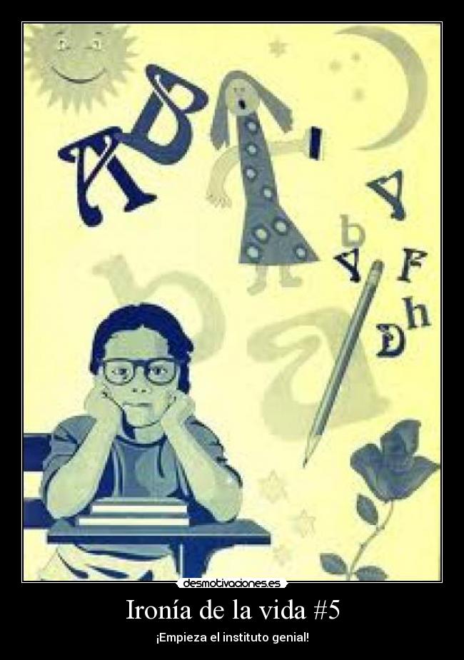 Ironía de la vida #5 - ¡Empieza el instituto genial!