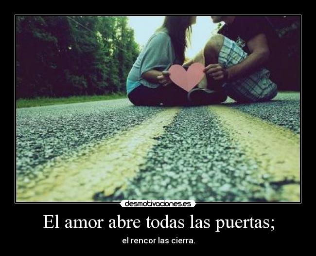 El amor abre todas las puertas; - 