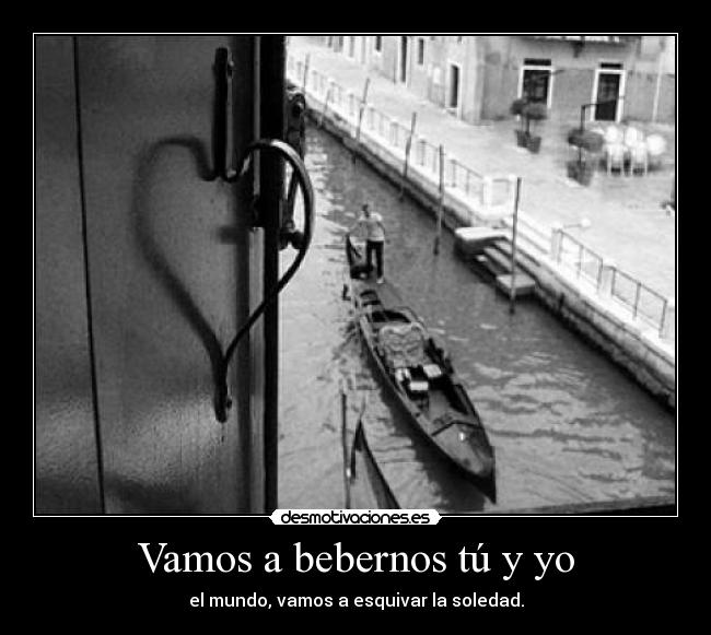 Vamos a bebernos tú y yo - 