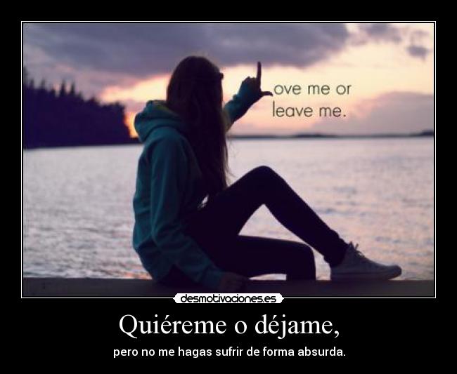 Quiéreme o déjame, - 