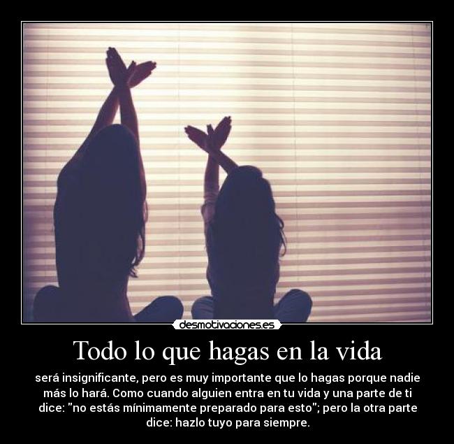 Todo lo que hagas en la vida - 
