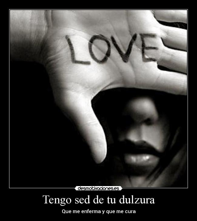 Tengo sed de tu dulzura - 