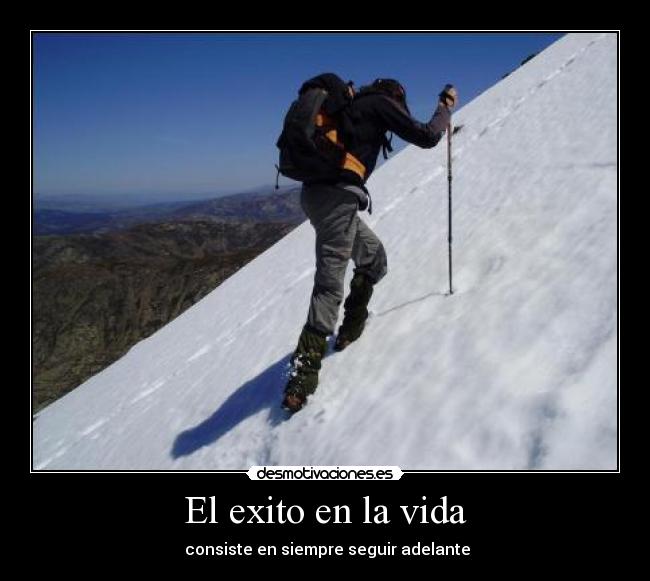 El exito en la vida - consiste en siempre seguir adelante