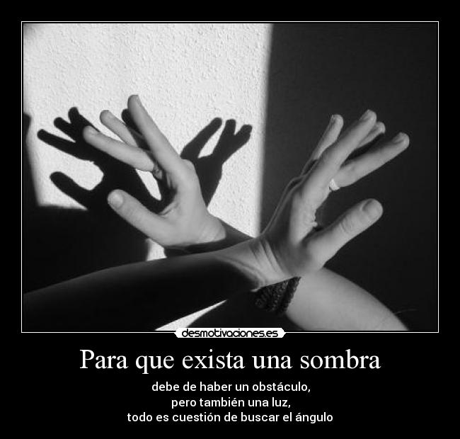 carteles sombraobstaculoluzangulochojin desmotivaciones