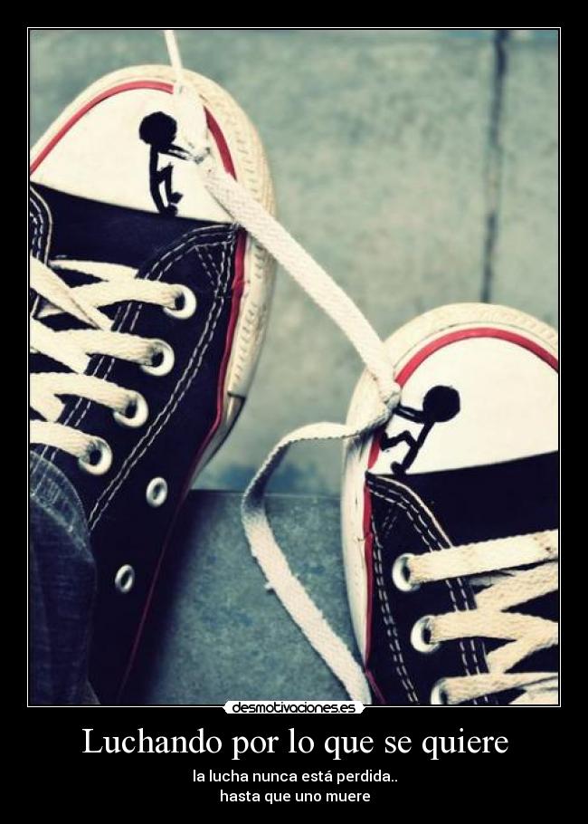 Luchando por lo que se quiere - 