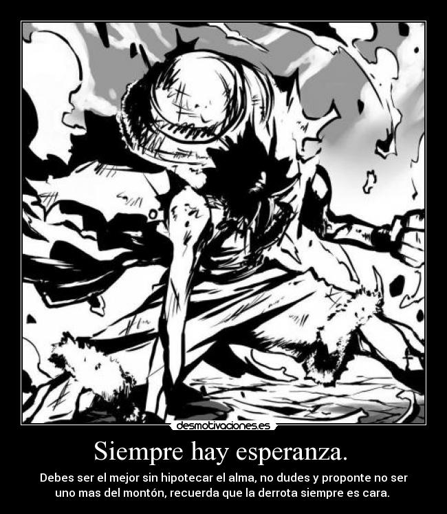 Siempre hay esperanza.  - 