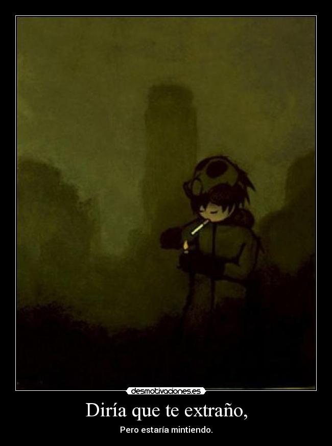 Diría que te extraño, - 