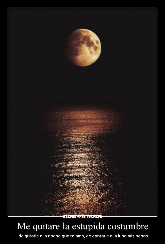 Me quitare la estupida costumbre -