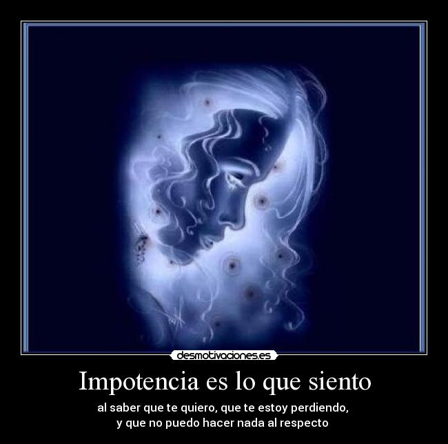 Impotencia es lo que siento - 