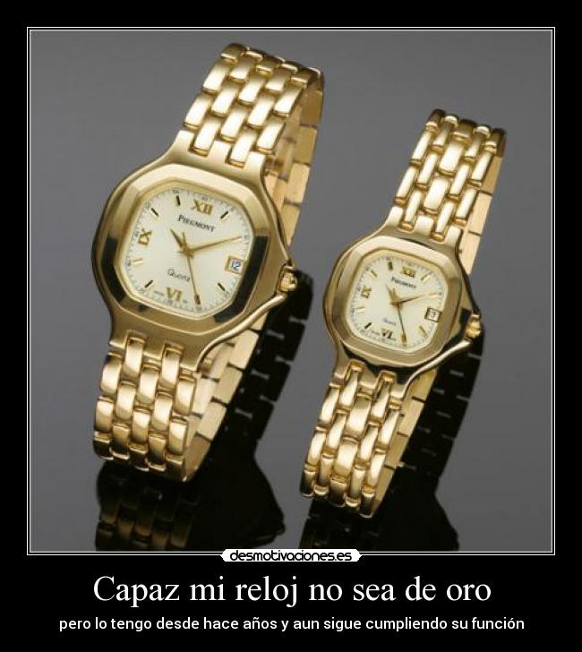 Capaz mi reloj no sea de oro - 