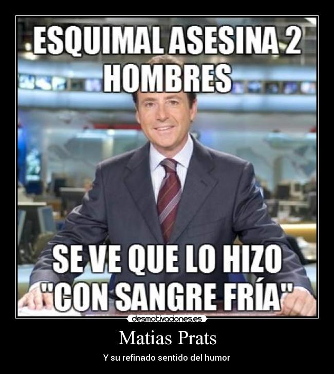 Matias Prats - Y su refinado sentido del humor