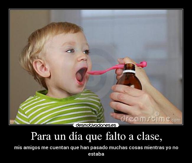 Para un día que falto a clase, - 
