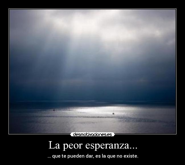La peor esperanza... - 