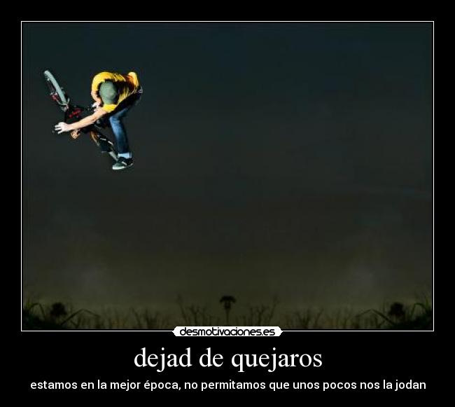 dejad de quejaros -