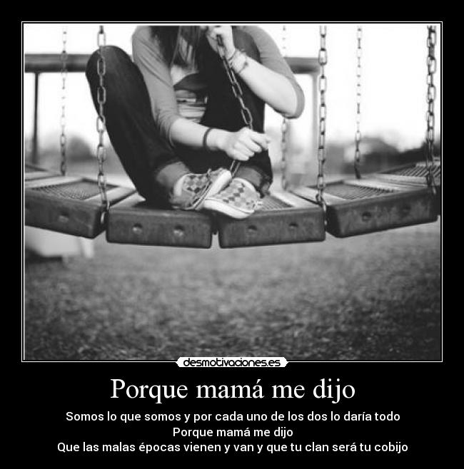 Porque mamá me dijo -