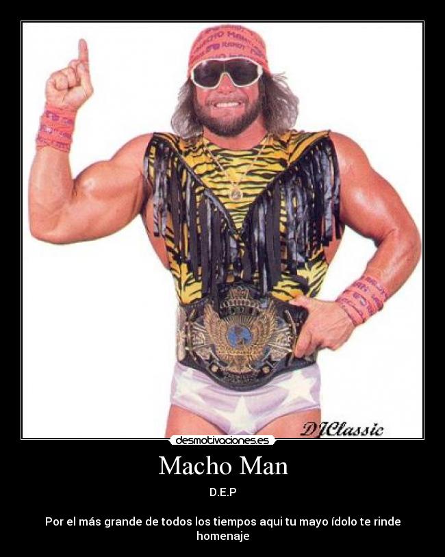 Macho Man - D.E.P

Por el más grande de todos los tiempos aqui tu mayo ídolo te rinde homenaje