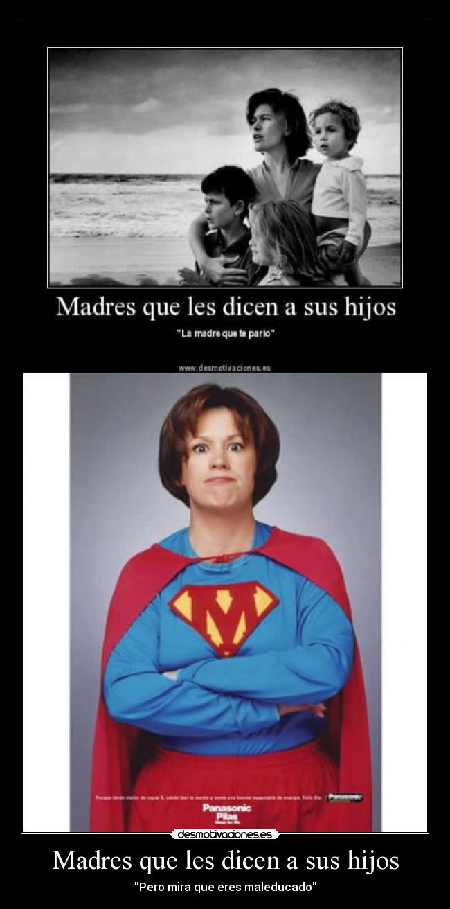 Madres que les dicen a sus hijos - Pero mira que eres maleducado